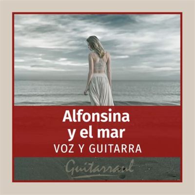 Alfonsina y la Mar - A flamenco ballad infused with melancholic yearning and passionate guitar solos.