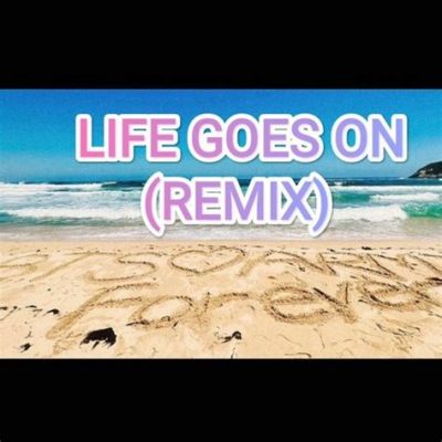 Life Goes On (Remix) - A Soulful Lament with Trap-Infused Beats